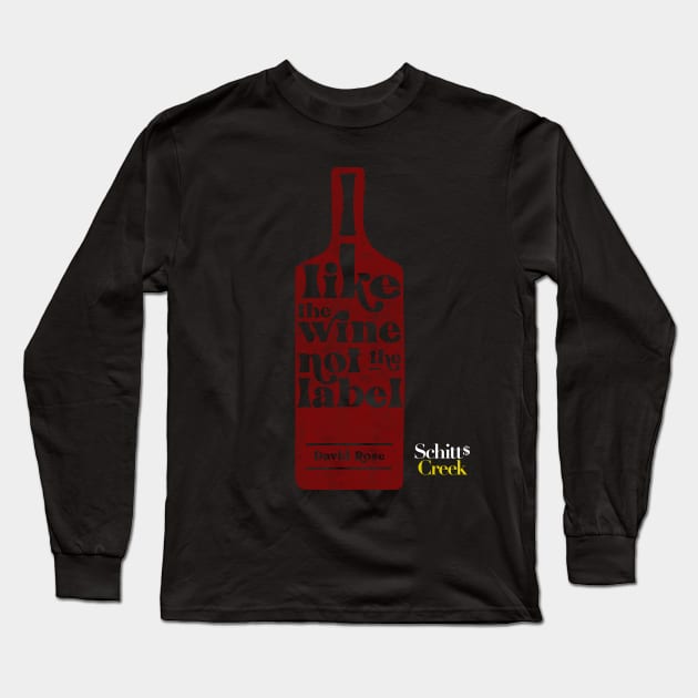 I Like The Wine Not The Label - David Rose - Schitt's Creek Long Sleeve T-Shirt by YourGoods